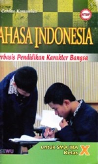 Bahasa Indonesia Berbasis Pendidikan Karakter Bangsa untuk SMA/MA kelas X