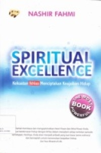 Spiritual Excellence : Kekuatan Ikhlas Menciptakan Keajaiban Hidup