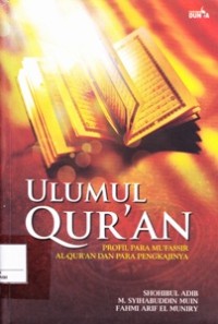 Ulumul Qur'an : Profil Para Mufassir Al-Qur'an dan Para Pengkajinya